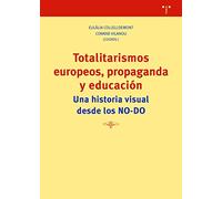 totalitarismos Europeos, Propaganda y Educación. Una Historia Visual Desde Los No-Do (Biblioteconomía y Administración Cultural)