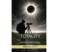 TOTALITY: An Exposure in Time