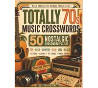 Totally 70s Music Crosswords: A Groovy Puzzle Trip Through the Songs, Stars & Sounds of the 1970s (Music Through the Decades Puzzle Series)