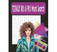 Totally 80's & 90's Word Search: 55 Retro-Themed Word Search Puzzles Inspired by Two Iconic Decades