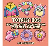 Totally 80s! Bold and Easy Coloring Book for Adults and Teens: 100 Big Simple Designs of Classic 1980s Toys, Clothing, Music, and More - Perfect for Gen X Fans