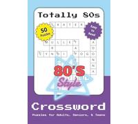 Totally 80s Crossword Puzzle Book: Relaxing Crossword Puzzles Celebrating Neon Fashion, Retro Slang, Musical Groups, and 1980s Pop Culture | 50 ... Nostalgia Lovers, Birthdays, and Leisure Time