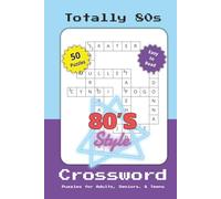 Totally 80s Crossword Puzzle Book: Relaxing Crossword Puzzles Celebrating Neon Fashion, Retro Slang, Musical Groups, and 1980s Pop Culture | 50 ... Nostalgia Lovers, Birthdays, and Leisure Time