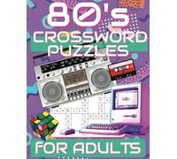 Totally 80s Crossword Puzzle Book: Relive the Raddest Decade with Gnarly Games Featuring Music, Movies, Slang & More!: 50 Puzzles of 80s Pop Culture, Fun & Flashbacks!