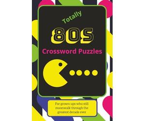 Totally 80s Crossword Puzzles: Easy-to-Read Crossword Puzzles Featuring 80s Movies, Music, Pop Culture & More | 6x9 Inches, 122 Pages | 50+ Fun Puzzles | Great Gift for Holidays, Travel & Relaxation
