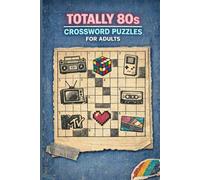 Totally 80s Crossword Puzzles for Adults: 60 Nostalgic Word Games | Music, Movies & Pop Culture from the 1980s