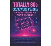 Totally 80s! Crossword Puzzles of Music Legends & Movie Classics