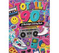Totally 90's: A Nostalgia Coloring Book