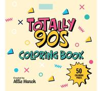 Totally 90s Coloring Book: 50 Bold and Easy Nostalgic Designs for Adults and Teens Featuring Retro Toys, Fashion, Games, and Everyday Favorites for Stress Relief and Relaxation