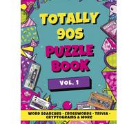 Totally 90s Puzzle Book Vol. 1: Word Searches, Crosswords, Trivia, Cryptograms, and More for Adults and Teens