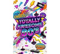 TOTALLY AWESOME: The Definitive Book of the 1980's