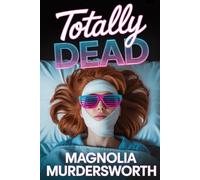 Totally Dead: A Nostalgia Core 80's Mystery: 1 (Neon Noir Mystery Series)