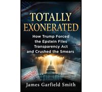 Totally Exonerated: How Trump Forced the Epstein Files Transparency Act and Crushed the Smears