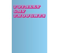 Totally Gay Thoughts | Funny LGBTQ+ Pride Journal: Blank Lined Notebook for Gay Men, Friends & Allies | Perfect Gift for Pride Month, Coming Out, or Daily Reflection