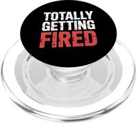 Totally Getting Fired Work Sarcasm Office Employee - PopSockets PopGrip para MagSafe
