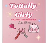 Totally Girly: Bold Easy Coloring Book