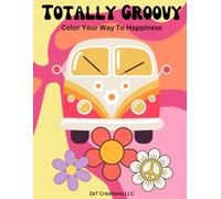 Totally Groovy: Color Your Way to Happiness