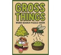 Totally Gross Word Search Puzzle Book: Word searches with easy to read print about Totally Gross, Funny Yucky Words, Icky Word Search and more | 6x9 ... for vacations, fun times, and free time