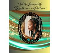Totally Loving My Differences: A 28 Day Workbook of Self- Reflection