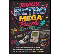 Totally Mega Book: Retro Vibes Puzzle, Trivia & Coloring Book: A Nostalgic 80s, 90s & Y2K Activity Book with Word Searches, Retro Trivia, & Coloring ... & Neon Vibes (Totally Retro Puzzle Series)