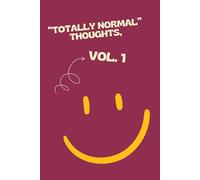 "Totally Normal" Thoughts, Vol. 1: A Journal for Overthinkers, Deep Feelers, and People Who Replay Conversations from 2007