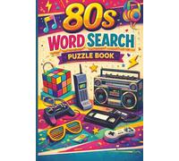 Totally Rad 80s Word Search Puzzle Book: 100 Retro Puzzles Featuring Classic 80s Toys, Music, Cartoons, Video Games & Pop Culture