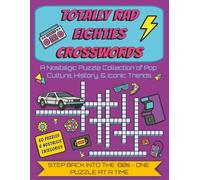 TOTALLY RAD EIGHTIES CROSSWORDS: A Nostalgic Puzzle Collection of Pop Culture, History, & Iconic Trends from the 1980's with Easy to Read Print | ... (The Time Capsule Crossword Series)