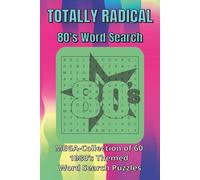 Totally Radical 80’s Word Search: Mega-Collection of 60 1980’s Themed Word Search Puzzles