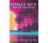 Totally Radical 80’s Word Searches!: Grab your Walkman, crank up the boombox, and enjoy a nostalgic trip back to the 1980s with these retro word search puzzles!