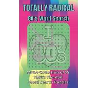 Totally Radical 80's Word Search: MEGA-Collection of 55 1980’s Themed Word Search Puzzles - Movies, Music, Fashion, and Pop Culture Nostalgia