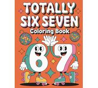 Totally Six Seven Coloring Book for Kids and Teens: Fun & Playful Six Seven Adventures with Cute Retro Characters and Easy Coloring Pages