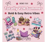 Totally Y2K Summer Bold & Easy Retro Vibes: 35 Simple and Bold Coloring Pages of 2000s Retro Vibes, Summer Fashion, and Nostalgic Tech for Adults and Teens.