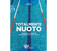 Totalmente nuoto. Metodologia, tecniche ed esperienze del nuoto italiano libro
