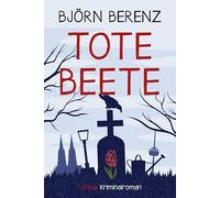 Tote Beete: Ein humorovoller und warmherziger Kriminalroman, der auf dem Melaten-Friedhof in Köln spielt