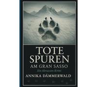 TOTE SPUREN AM GRAN SASSO: Ein Abruzzen-Krimi | Die Wolfsspuren von Abruzzo