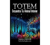 Totem: Encuentra tu animal interior: 3 (Conocimiento Cósmico)