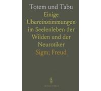 Totem und Tabu: Einige Ubereinstimmungen im Seelenleben der Wilden und der Neurotiker