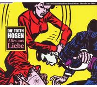 Toten Hosen,die - Alles aus Liebe