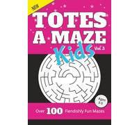 Totes a Maze: Kids Vol. 3: Over 100 Fiendishly Fun Mazes for Ages 3-5
