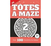 Totes a Maze Vol. 2: Over 100 Fiendishly Fun Mazes