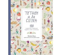 Tothom a la cuina: 100 receptes per a intolerants al gluten, a l'ou i a la lactosa: 135 (Àlbums il·lustrats)