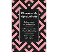 Tothom hauria de ser feminista, Estimada Ijeawele i Sobre el perill dels tòpics (Biblioteca Chimamanda)