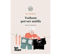 Tothom pot ser antifa: Manual pràctic per destruir el feixisme: 49 (ASSAIG)
