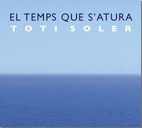 Toti Soler - El Temps Que S´Atura