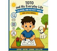 Toto and his Everyday Life - Coloring & Activity Book for Little Heroes: Fun Autism Activities for Kids Ages 3-10 with Mazes, Counting, Spot the Difference & Coloring Pages