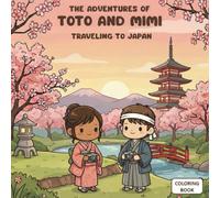Toto and Mimi’s Adventures: Traveling Through Japan - Coloring Book (Toto and Mimi’s Adventures Around the World)