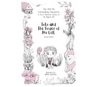 Toto And The Power Of His Gift (Toto and His Extraordinary Discoveries: A Boy’s Marvelous Journey to His Magical Self)