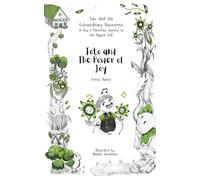 Toto and the Power of Joy (Toto and His Extraordinary Discoveries: A Boy’s Marvelous Journey to His Magical Self)