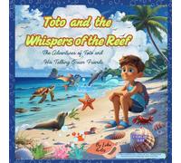 Toto and the whispers on the reef, A Heartwarming Children’s Picture Book About Friendship, Empathy, and Finding Your Voice: A Magical Underwater Story Teaching Kindness, Courage, and Self-Confidence