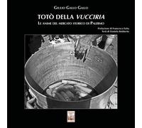Totò della Vucciria. Le anime del mercato storico di Palermo (Il fotogramma)
